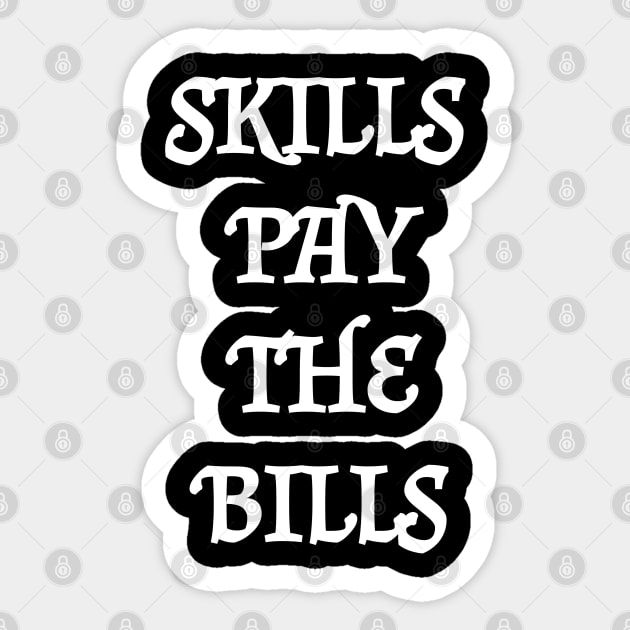 Skills Pay The Bills Sticker by BEYOUND AND WEAR 